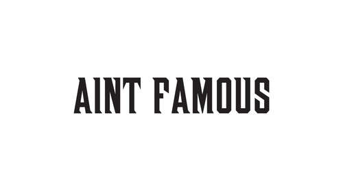 Aint Famous