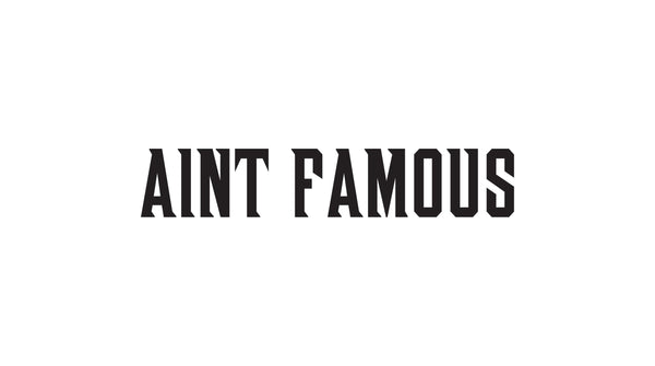 Aint Famous